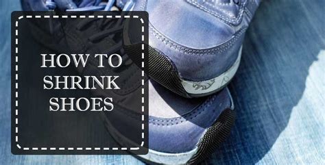 how to shrink shoes fast.